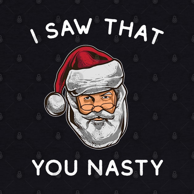 I Saw That You Nasty - Funny Santa by HamzaNabil